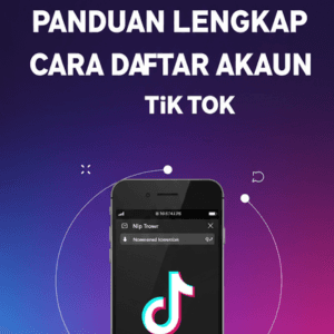 Panduan Lengkap Cara Daftar Akaun TikTok